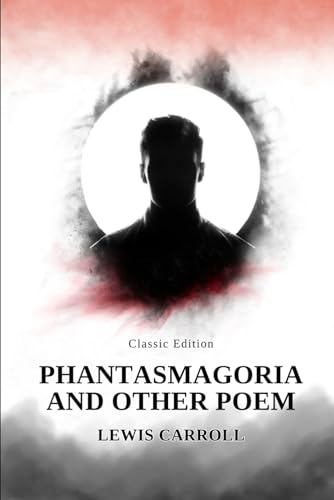 Phantasmagoria and Other Poem: With Original Classic Illustrations von Independently published